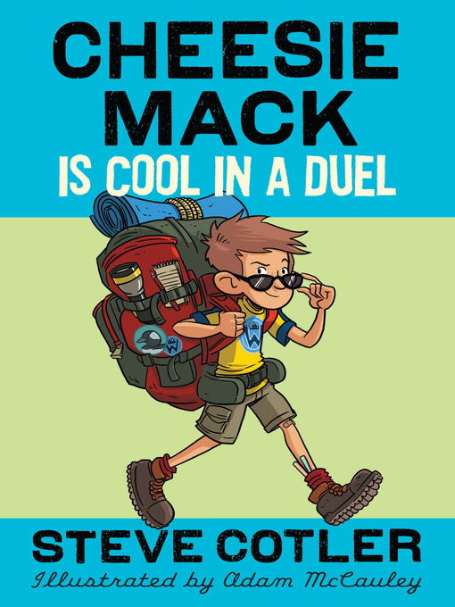 Title details for Cheesie Mack Is Cool in a Duel by Steve Cotler - Wait list